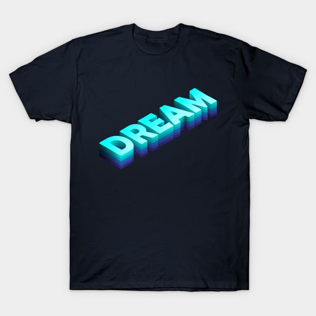 Dream Word T-Shirt by Zennic Designs